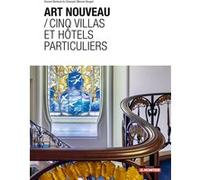 Art nouveau / Cinq villas et hôtels particuliers Vincent Bertaud Du Chazaud (Auteur), Manuel Bougot (Auteur)