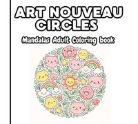 Art Nouveau Circles: Mandalas Adult Coloring Book with Intricate Designs for Relaxation, Stress Relief, and Creative Mindfulness