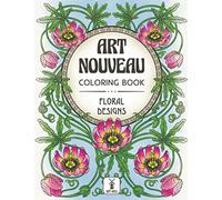 Art Nouveau Coloring Book: Floral Designs: (Inspirational Patterns, Decorations and Blossom Bouquets)