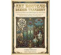 Art Nouveau Design Treasury: 50 Restored Plates and 1500 Designs by Anton Seder: Restored Masterpieces for Metal, Glass, and Ceramic Art - Ideal for Framing, Sketching, and Vintage Decor