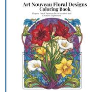 Art Nouveau Floral Designs Coloring Book: Elegant Floral Patterns for Relaxation and Creative Expression