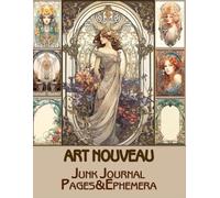 Art Nouveau Junk Journal Pages & Ephemera: for Scrapbooking, Collage and Paper Crafts, Art Journaling