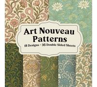 Art Nouveau Patterns: Decorative Papers for Scrapbooking, Journals, and Collage: Elegant floral and ornamental designs for layered backgrounds, paper crafting, and creative reuse