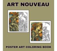 Art Nouveau Poster Art Coloring Book: Elegant Poster-Inspired Patterns to Relax and Color