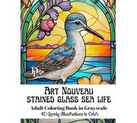 Art Nouveau Stained Glass Sea Life - Adult Coloring Book in Grayscale: 40 Lovely Illustrations to Color