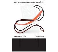 Art Nouveau Versus Art Déco ? - Modernités, 1850 - 1950