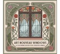 Art Nouveau Windows: A Coloring Book for Creative Minds