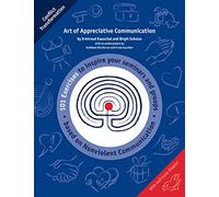 Art of Appreciative Communication: 101 Exercises to inspire Trainers based on Nonviolent Communication