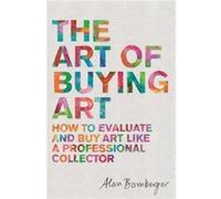 Art Of Buying Art Alan S Bamberger, (Auteur)