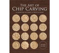 Art of Chip Carving The by Tatiana Baldina Tatiana Baldina (Auteur)