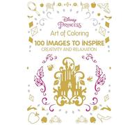 Art of Coloring Disney Princess: 100 Images to Inspire Creativity and Relaxation
