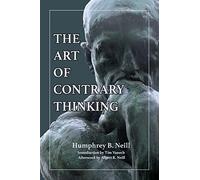 Art of Contrary Thinking Humphrey B. Neill (Auteur)