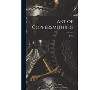 Art Of Coppersmithing