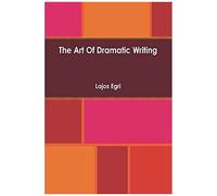 Art Of Dramatic Writing
