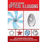Art of Drawing Optical Illusions: How to draw mind-bending illusions and three-dimensional trick art in graphite and colored pencil