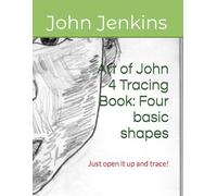 Art of John 4 Tracing Book: Four basic shapes: Just open it up and trace!