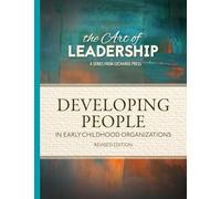 Art of Leadership Developing People in Early Childhood Organizations