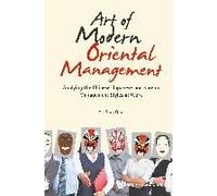 Art of Modern Oriental Management: Applying the Chinese, Japanese and Korean Management Styles at Work - [Livre en VO] Sing Ong Yu (Auteur)