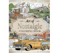 Art of Nostalgic Coloring book: Bringing the Past to Life, One Shade at a Time