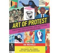 Art of Protest: Creating, Discovering, and Activating Art for Your Revolution