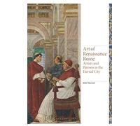 L'art de la Rome de la Renaissance – Artistes et mécènes dans la Ville éternelle