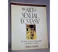 Art of Sexual Ecstasy: The Tantric Path of Sacred Sexuality for Western Lovers