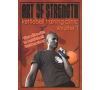 Art of Strength: Kettlebell Training Clinic - Volume 1