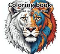 Art of the Animal Kingdom : Adult Coloring Book For Stress Relief: Wildlife Designs to Inspire Calm and Creativity Beyond Busy Life