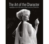 Art of the Character Glenn Close Costume Collection /anglais