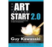 The Art of the Start 2.0 – The Time-Tested, Battle-Hardened Guide for Anyone Starting Anything