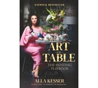 Art of the Table: The Hosting Playbook: Art de la Table : Le Guide de l’Art de Recevoir