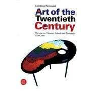 Art of the Twentieth Century: Movements, Theories, Schools and Trends