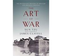 The Art of War: The Bestselling Treatise on Military & Business Strategy, with a Foreword by James Clavell