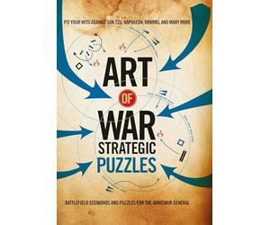 Art of War Strategic Puzzles: Battlefield scenarios and puzzles for the armchair general