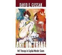 Art On Trial - Art Therapy In Capital Murder Cases