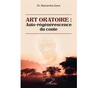 Art oratoire : auto-régénérescence du conte Auto-régénérescence du conte - Massamba Gueye - L'harmattan - broché - Contes / Légendes