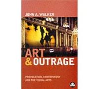 Art Outrage by John A. Walker Walker, John A. (Auteur)