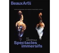Art paléolithique. Spectacles immersifs Au Centre International d'Art Pariétal de Montignac-Lascaux - Collectif - Beaux Arts Editions - broché - Monographie
