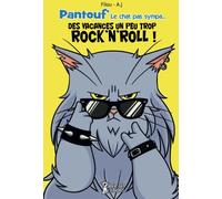 ART Pantouf' Le Chat Pas Sympa... Tome 2 - Des Vacances Un Peu Trop Rock'n'roll !
