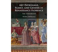 Art Patronage, Family, And Gender In Renaissance Florence