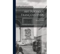 Art Poétique Françoys (1548): Éd. Critique Avec Une Introduction Et Des Notes ...