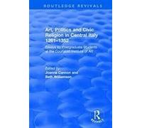 Art, Politics And Civic Religion In Central Italy, 1261-1352