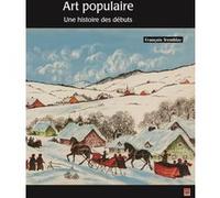 Art populaire. une histoire des debuts François Tremblay (Auteur)