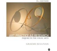 Art Practice as Research by Graeme Sullivan Graeme Sullivan (Auteur)