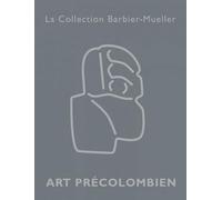 Art précolombien: La collection Barbier-Mueller, 3 volumes