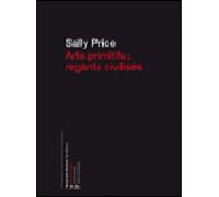 Art primitifs, regards civilises (ne poche) - Sally Price - Ecole Nat.sup.des Beaux-Arts - Poche - Essai