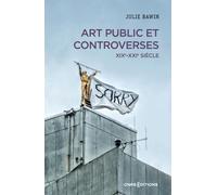 Art public et controverses - XIXe-XXIe siècle - Julie Bawin - Cnrs Eds - broché - Etude