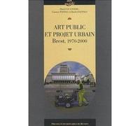 Art public et projet urbain. brest 1970-2000 Pur (Auteur)