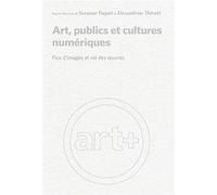 Art publics et cultures numériques Flux d'images et vie des oeuvres - Suzanne Paquet - Presses Universite De Montreal - broché - Etude