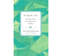 Art-Quake, 1910: The Manet and the Post-Impressionists Exhibition